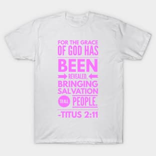 Titus 2 :11 Christian Bible Verse Pink T-Shirt